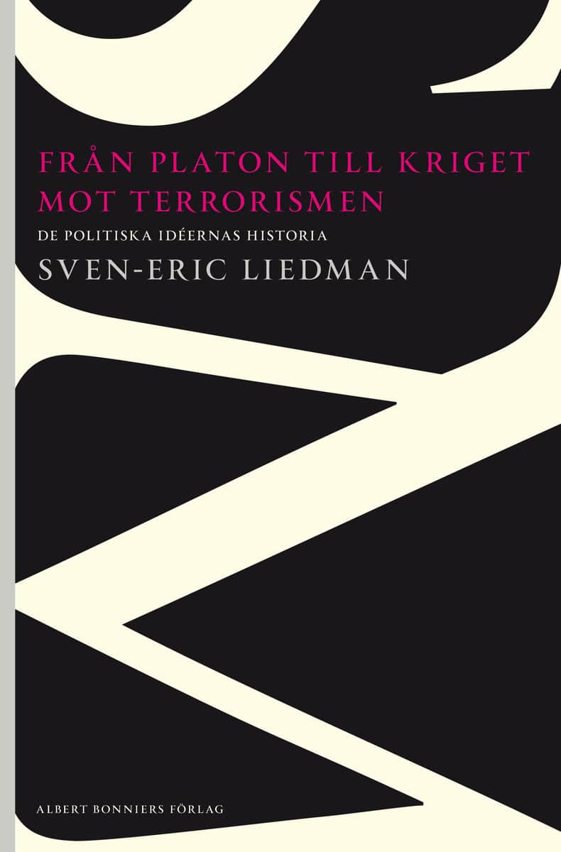 Liedman, Sven-Eric | Från Platon till kriget mot terrorismen : De politiska idéernas historia