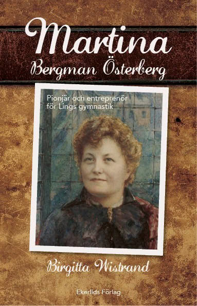 Wistrand, Birgitta | Martina Bergman Österberg : Svenskan som satt linggymnastiken på världskart