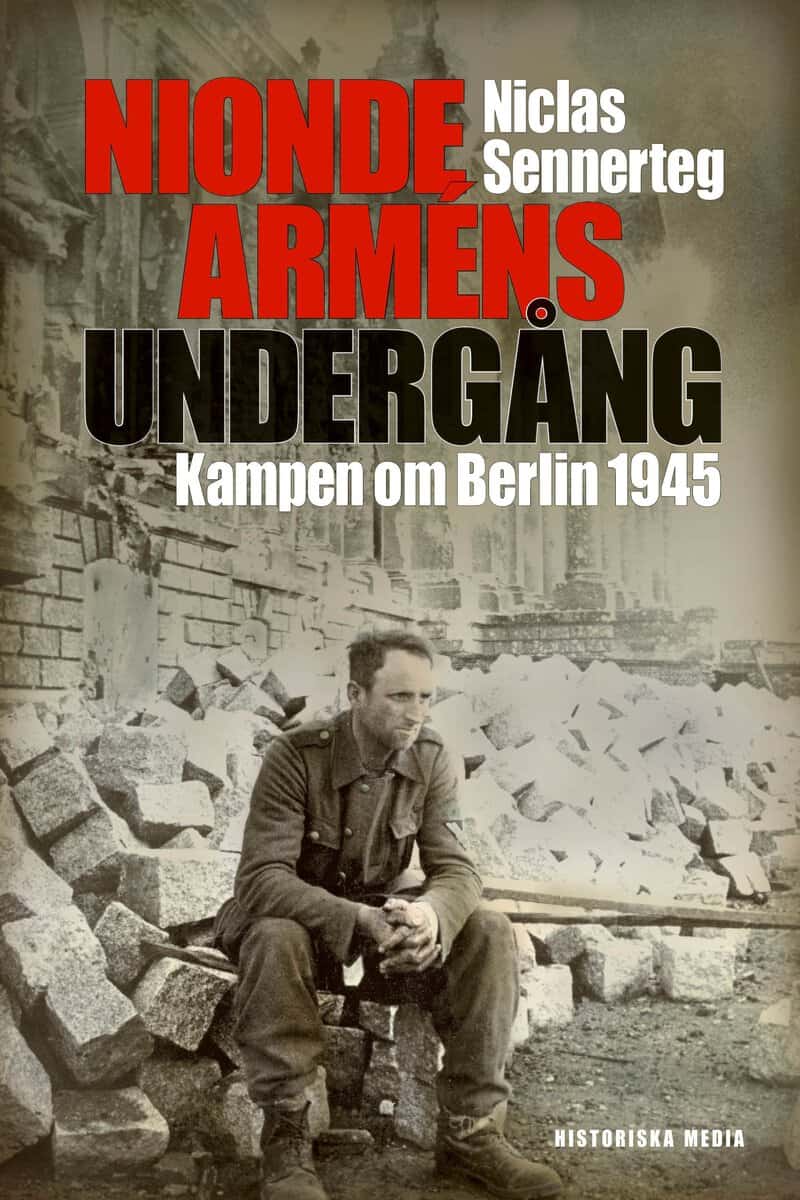 Sennerteg, Niclas | Nionde arméns undergång : Kampen om Berlin 1945