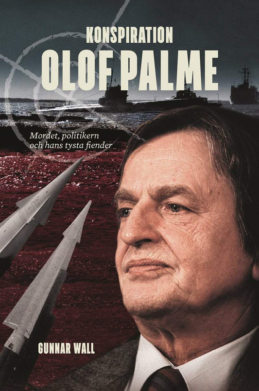 Wall, Gunnar | Konspiration Olof Palme : Mordet, politikern och hans tysta fiender