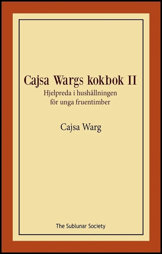 Warg, Cajsa | Cajsa Wargs kokbok : Hjelpreda i hushållningen för unga fruentimber. Vol II