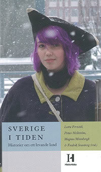Fernstål, Lotta | Hellström, Petter | Minnbergh, Magnus | Svanberg, Fredrik [red.] | Sverige i tiden