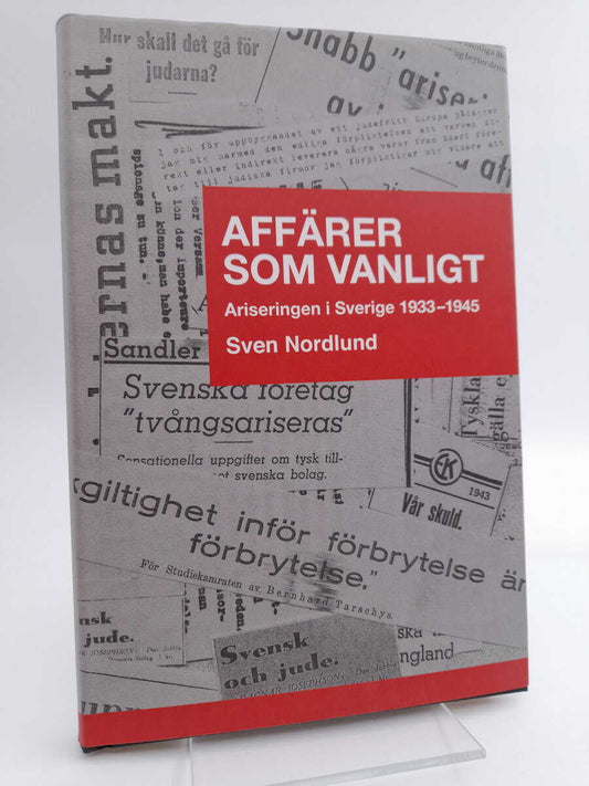 Nordlund, Sven | Affärer som vanligt : Ariseringen i Sverige 1933-1945