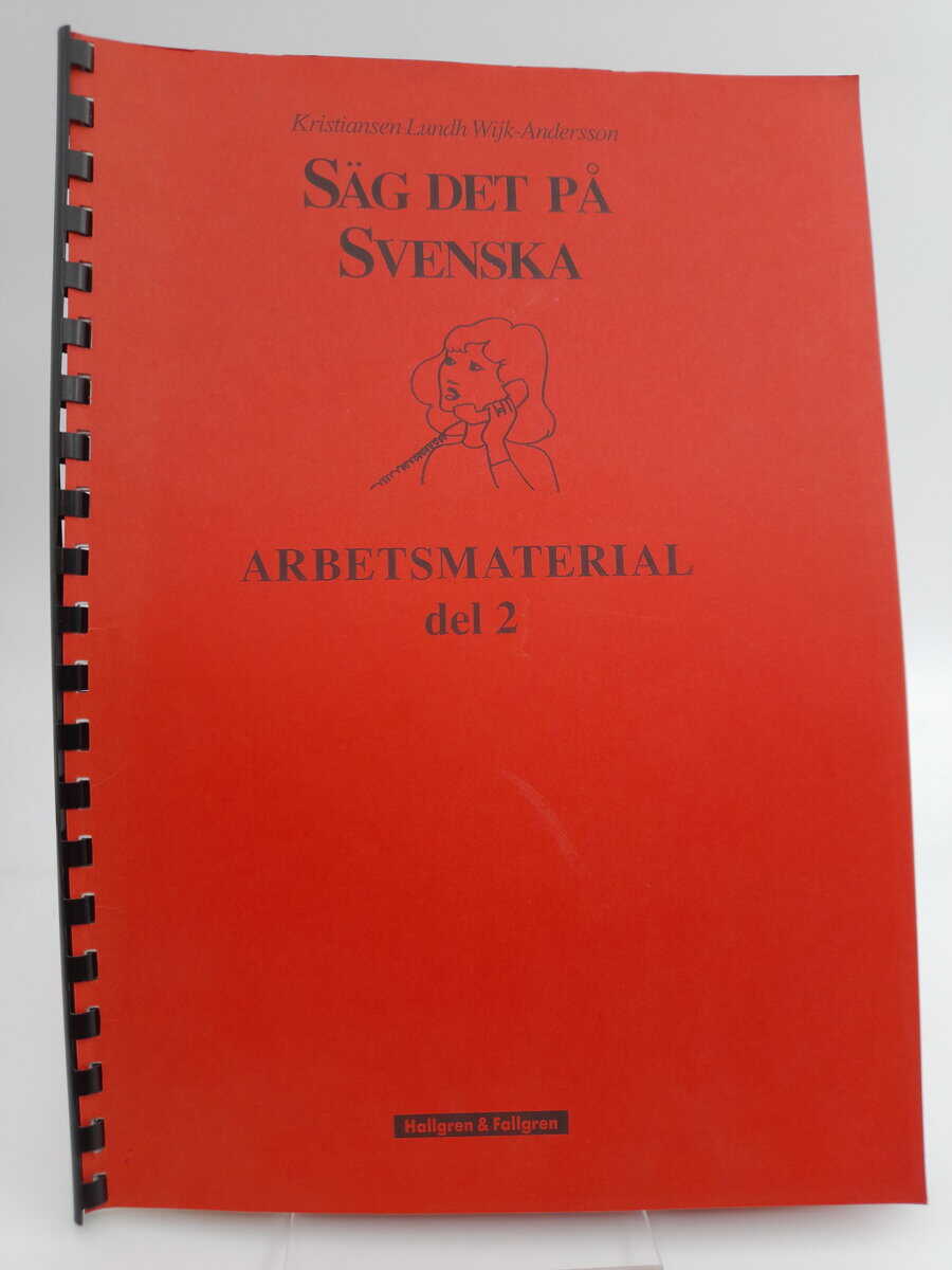 Kristiansen, Solveig | Lundh, Doris | Wijk-Andersson, Elsie | Säg det på svenska : Arbetsmaterial del 2