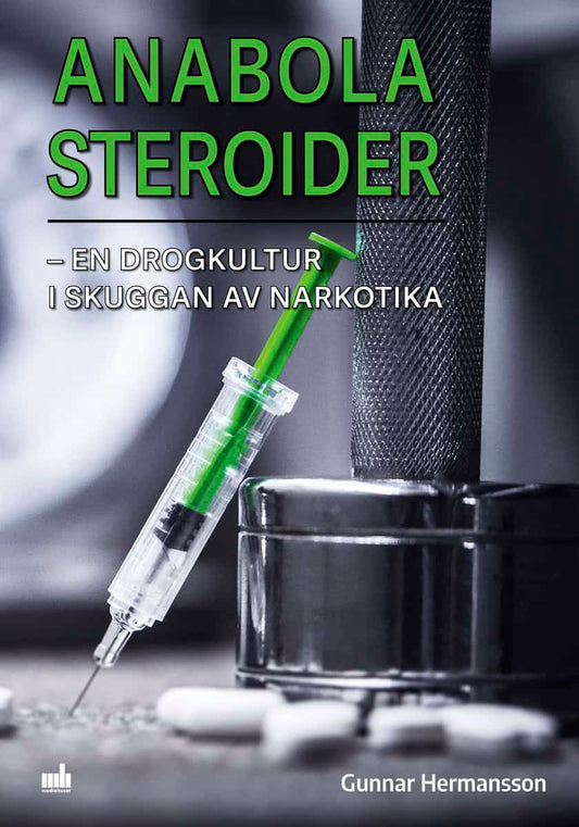 Hermansson, Gunnar | Anabola steroider : En drogkultur i skuggan av narkotika