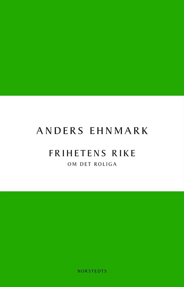 Ehnmark, Anders | Frihetens rike : Om det roliga