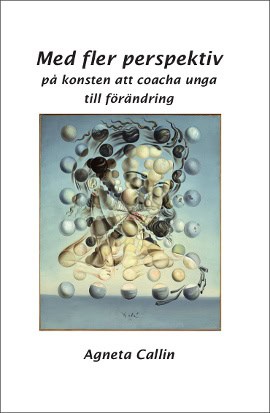 Callin, Agneta| Eliasson, Bertil L | Med fler perspektiv på konsten att coacha unga till förändring