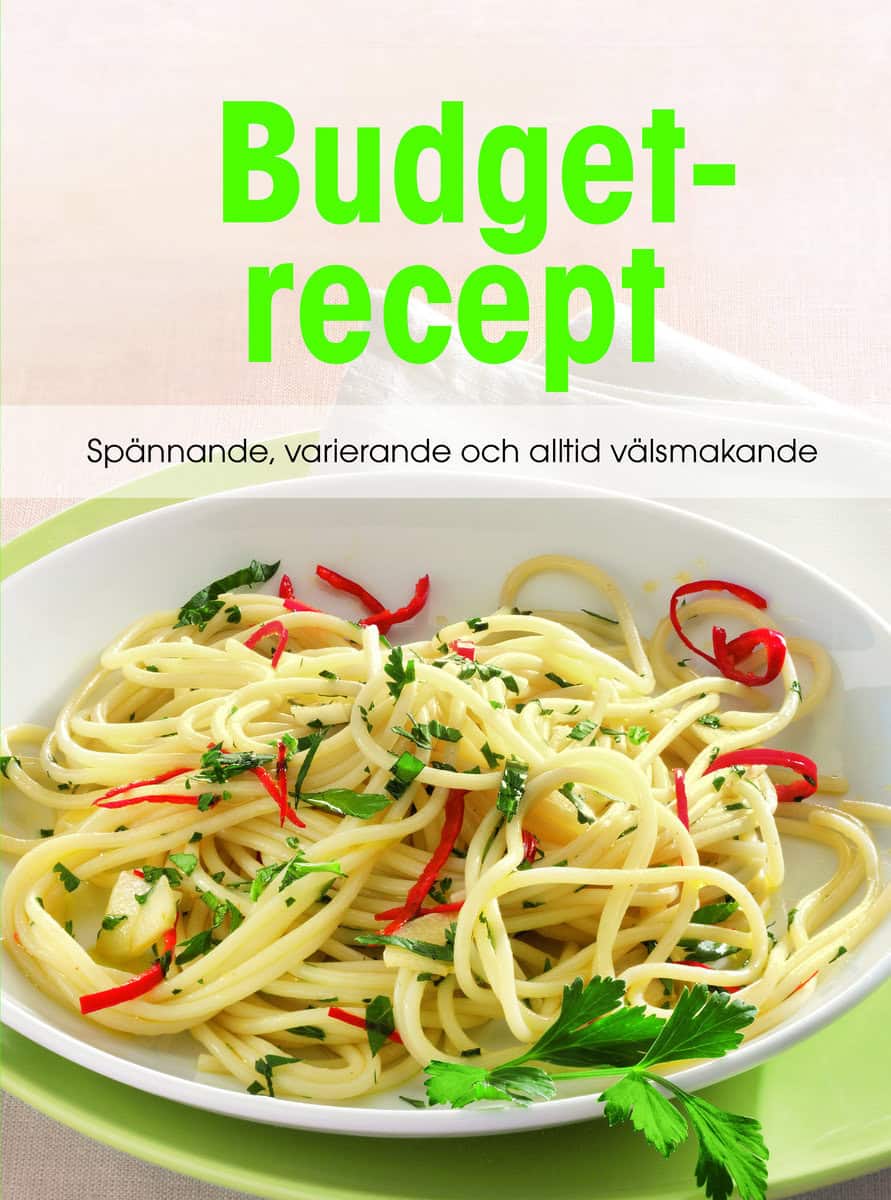 Budgetrecept : Spännande, varierande och välsmakande