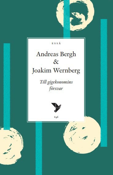 Bergh, Andreas | Wernberg, Joakim | Till gigekonomins försvar