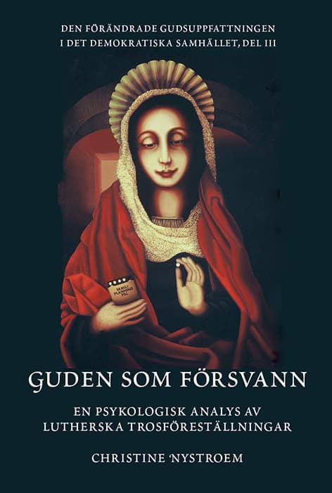 Nystroem, Christine | Guden som försvann : En psykologisk analys av lutherska trosföreställningar