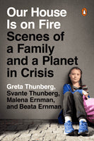 Ernman, Malena | Thunberg, Greta | Thunberg, Beata | Thunberg, Svante | Our House Is on Fire : Scenes of a Family and a ...