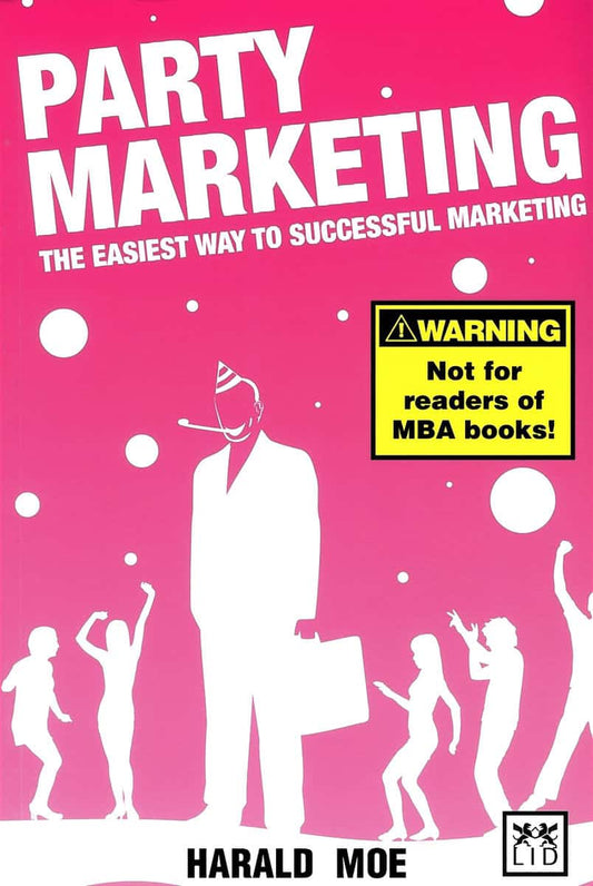 Moe, Harald | Party marketing : The easiest way to successful marketing