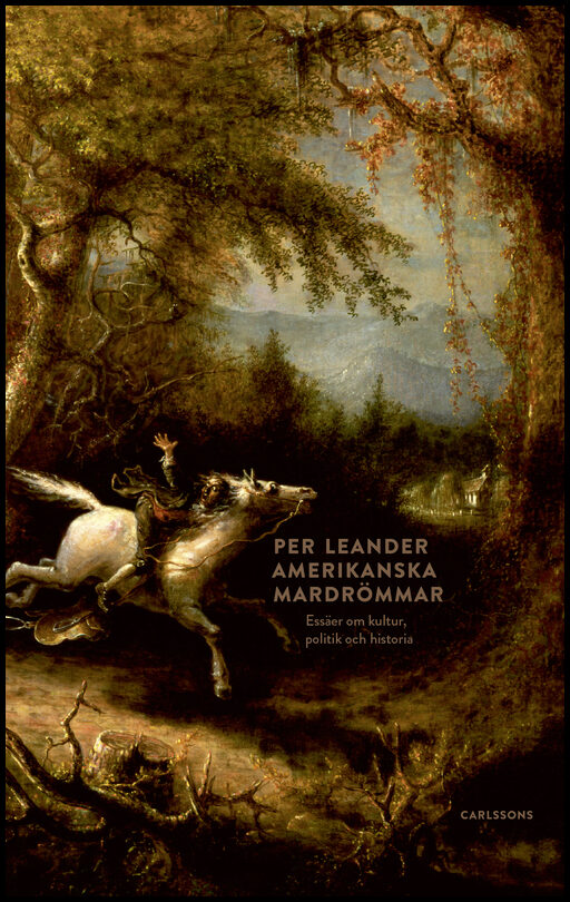 Leander, Per | Amerikanska mardrömmar : Essäer om kultur, politik och historia