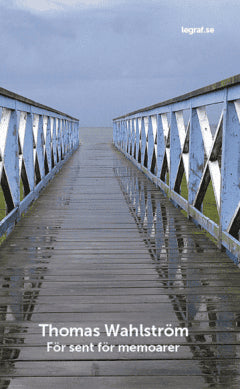 Wahlström, Thomas | För sent för memoarer