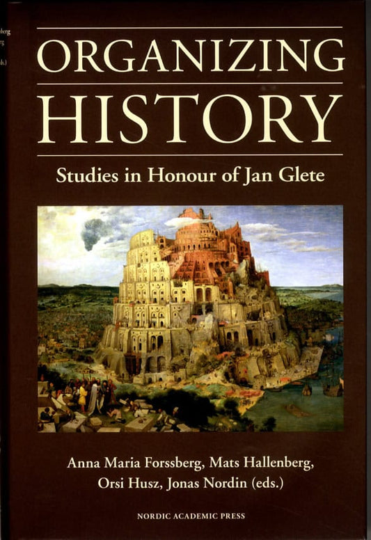 Black, Jeremy | Bruijn, Jaap R. | et al | Organizing history : Studies in honour of Jan Glete