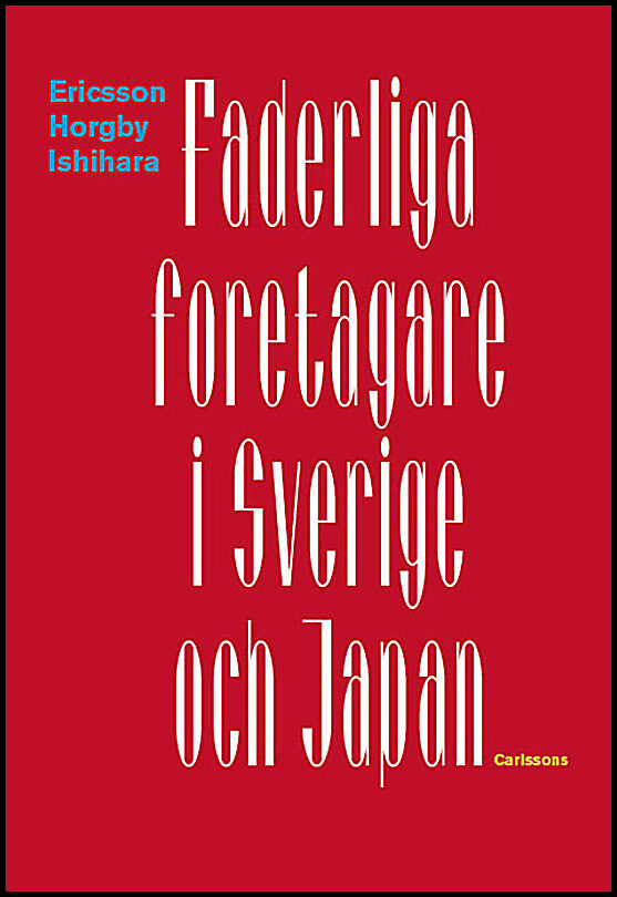 Ericsson, Christer| Horgby, Björn| Ishihara, Shunji | Faderliga företagare i Sverige och Japan