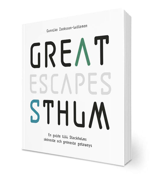 Isaksson-Lutteman, Gunnika | Great escapes STHLM : En guide till Stockholms skönaste och grönaste getaways