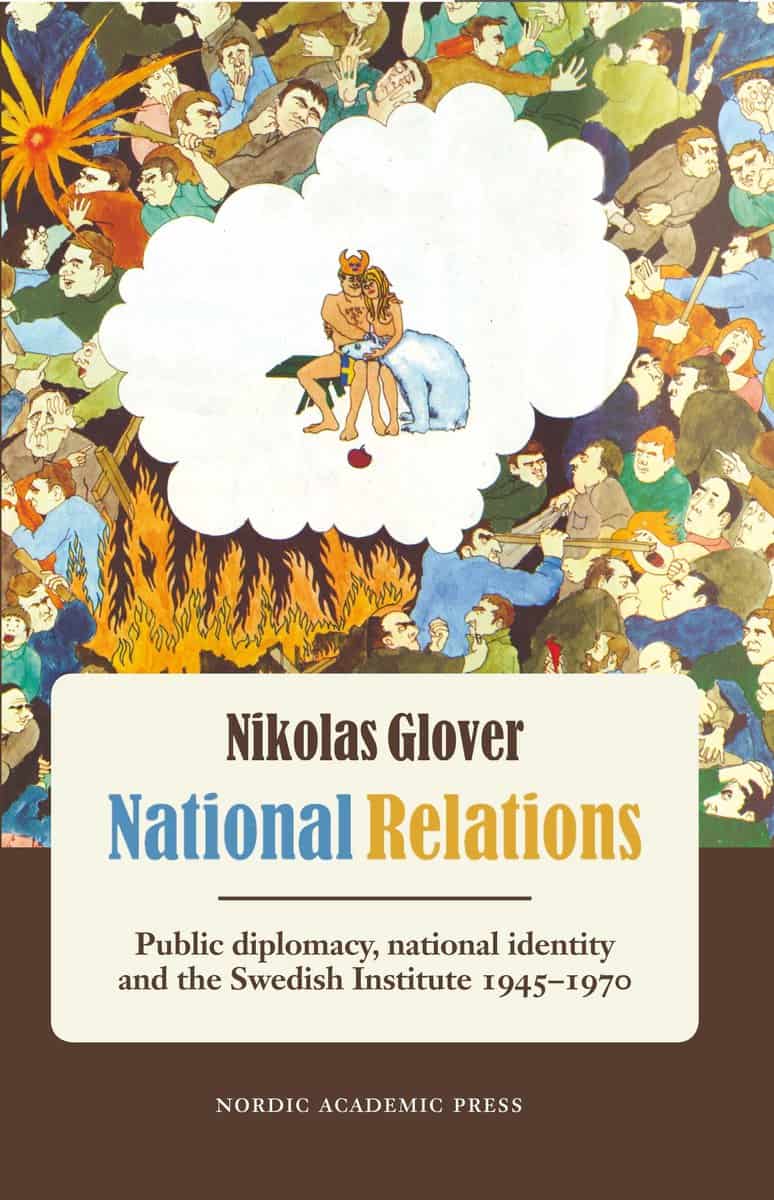 Glover, Nikolas | National relations : Public diplomacy, national identity and the Swedish Ins