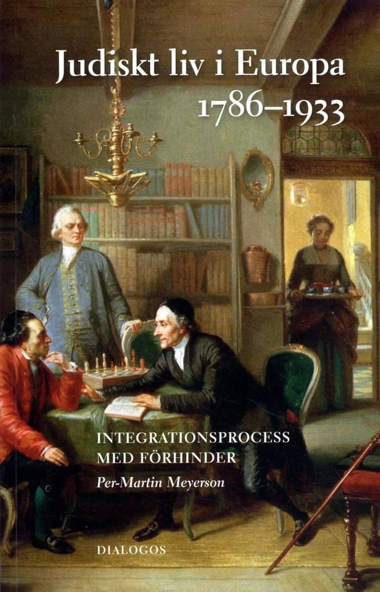 Meyerson, Per-Martin | Judiskt liv i Europa 1789-1933 : Integrationsprocess med förhinder