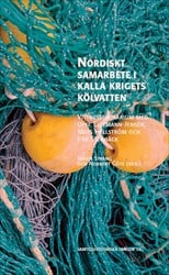 Strang, Johan | Götz, Norbert [red.] | Nordiskt samarbete i kalla krigets kölvatten : Vittnesseminarium med Uffe Elleman...