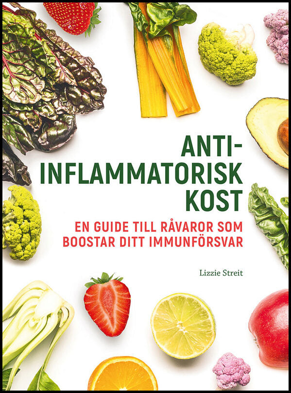 Streit, Lizzie | Antiinflammatorisk kost : En guide till råvaror som boostar ditt immunförsvar