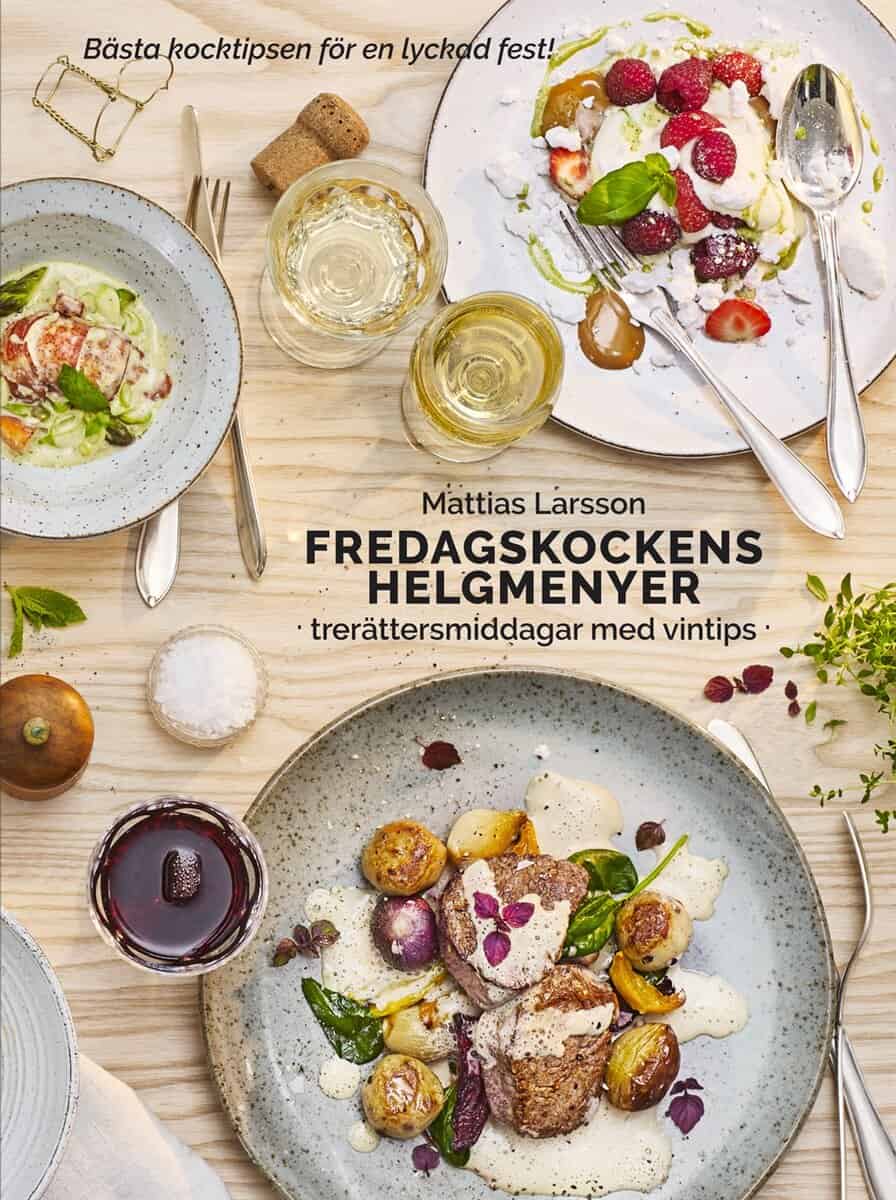 Larsson, Mattias | Fredagskockens helgmenyer : Trerättersmiddagar med vintips