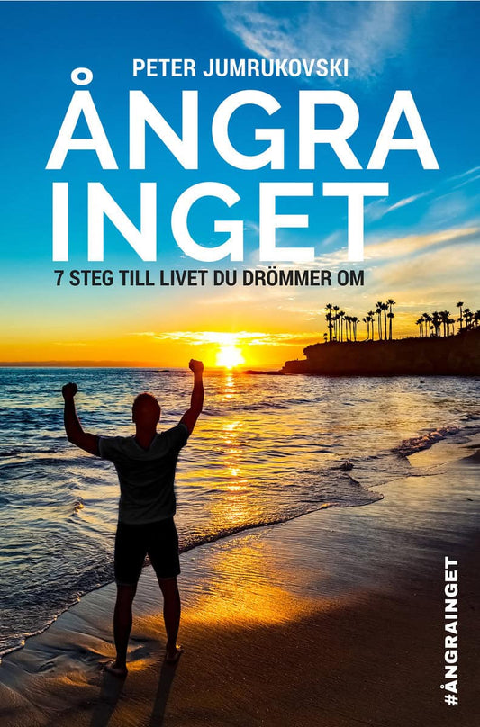 Jumrukovski, Peter | Ångra inget : 7 steg till livet du drömmer om