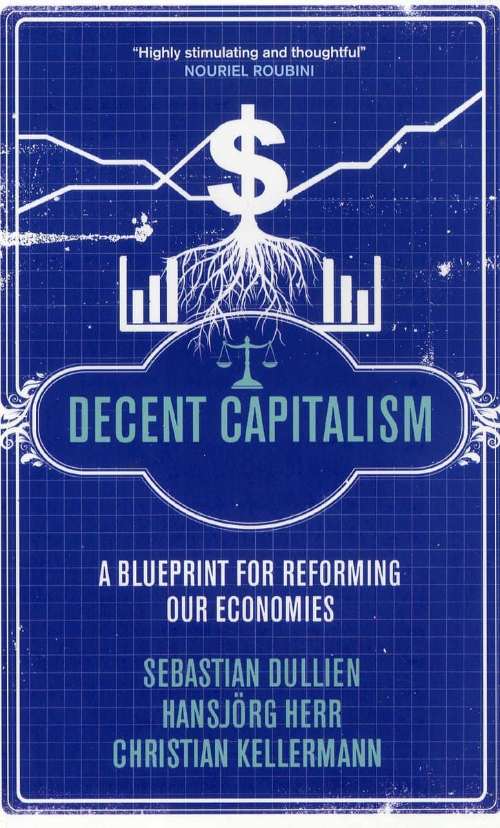 Dullien, Sebastian | Herr, Hansjörg | Kellermann, Christian | Decent capitalism : A blueprint for reforming our economies