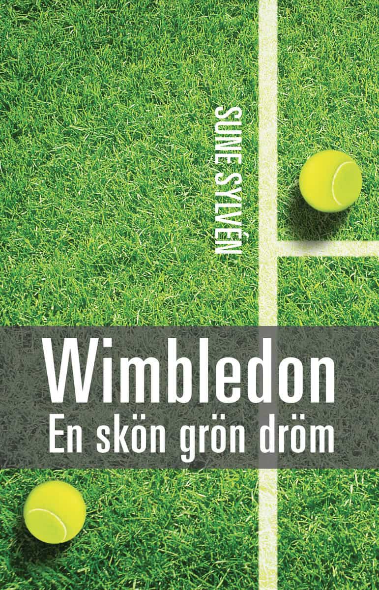 Sylvén, Sune | Wimbledon : En skön, grön dröm - Wimbledontennisens historia