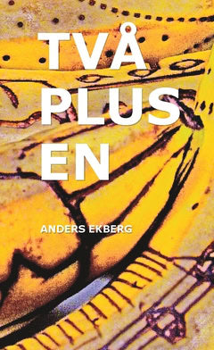 Ekberg, Anders | Två plus en