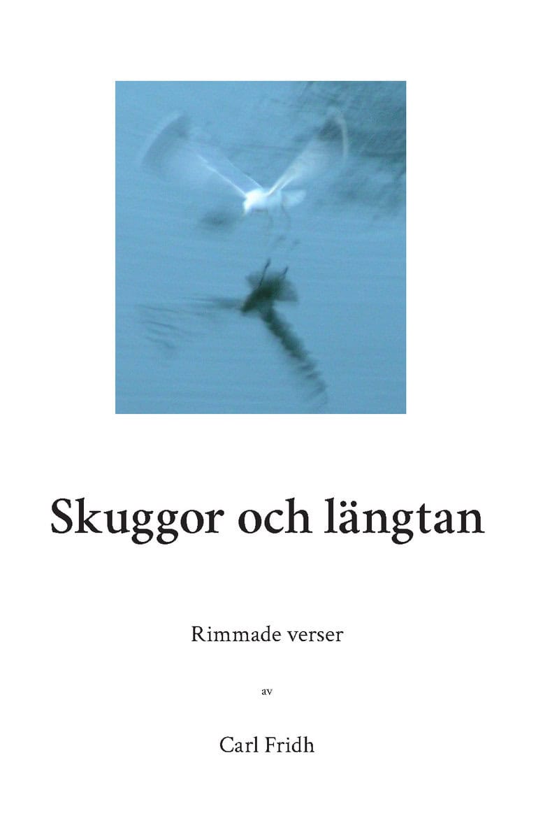 Fridh, Carl | Skuggor och längtan : Rimmade verser