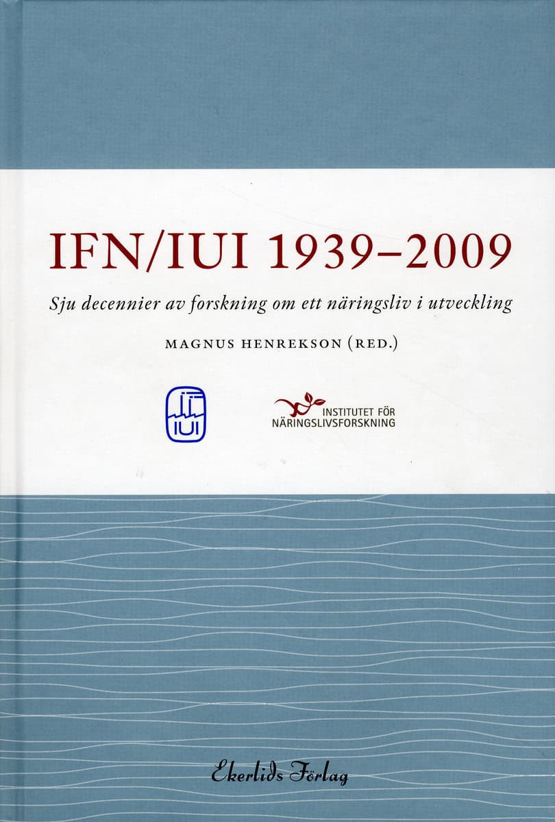 IUI/IFN | IUI/IFN 1939-2009 : Sju decennier av forskning om ett näringsliv i utveckling