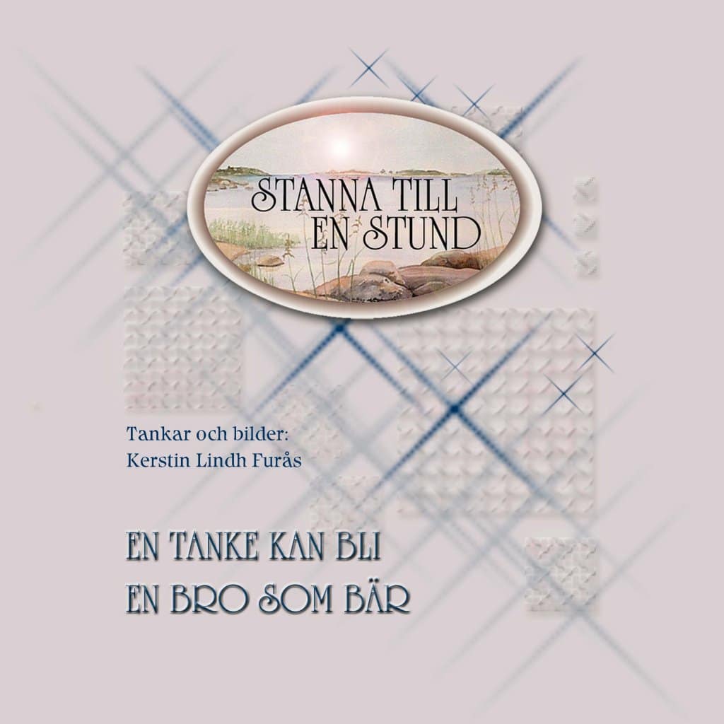 Lindh Furås, Kerstin | En tanke kan bli en bro som bär : Tankar och bilder