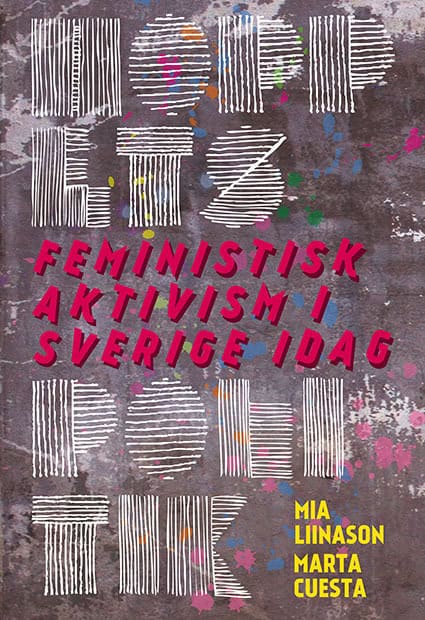 Liinason, Mia | Cuesta, Marta | Hoppets politik : Feministisk aktivism i Sverige idag
