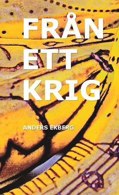 Ekberg, Anders | Från ett krig