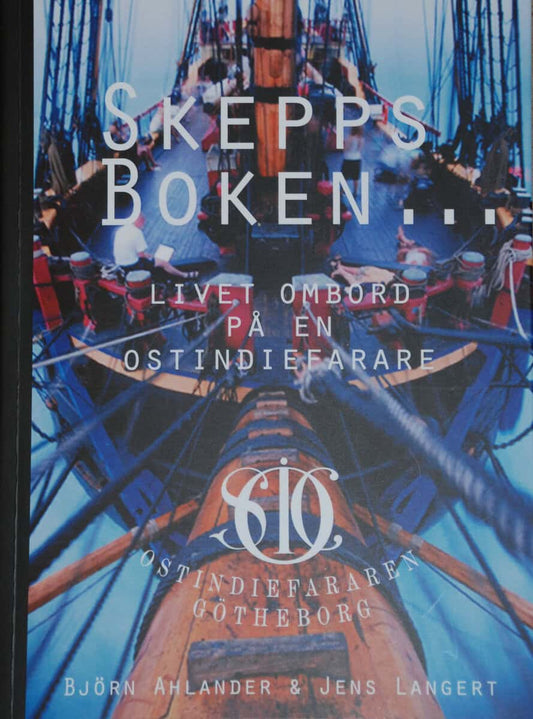 Langert, Jens | Ahlander, Björn | Skeppsboken : Livet ombord en Ostindiefarare