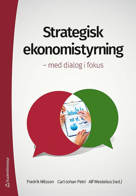 Nilsson, Fredrik | Petri, Carl-Johan | Westelius, Alf [red.] | Strategisk ekonomistyrning : Med dialog i fokus