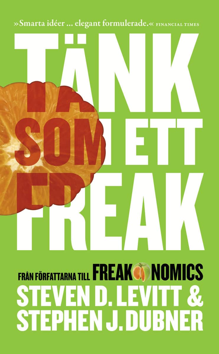 Levitt, Steven D. | Dubner, Stephen J. | Tänk som ett freak