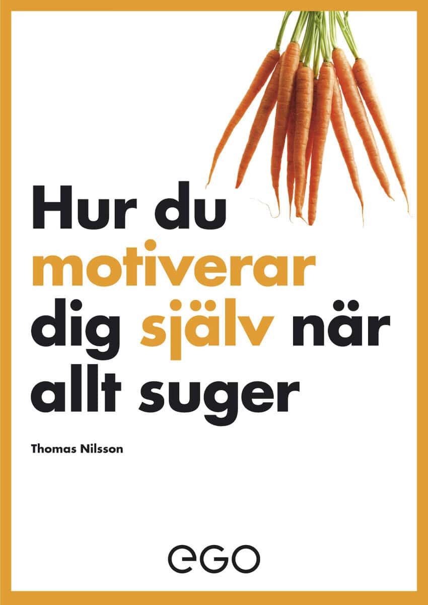 Nilsson, Thomas | Hur du motiverar dig själv när allt suger