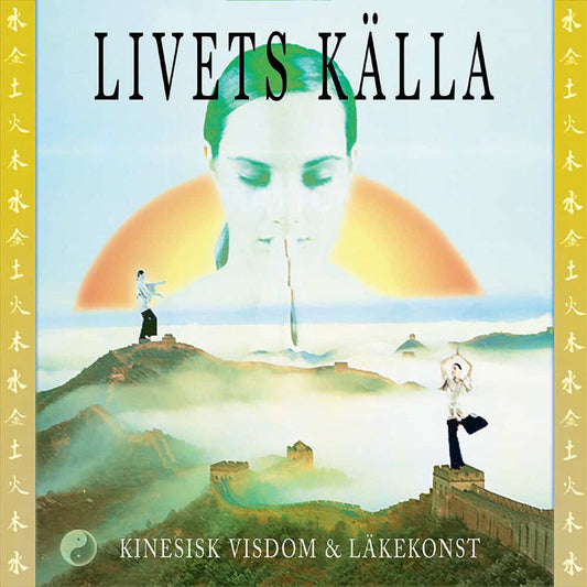 Thörn, Niclas | Andersson, Ulf | Livets källa : Kinesisk visdom & läkekonst