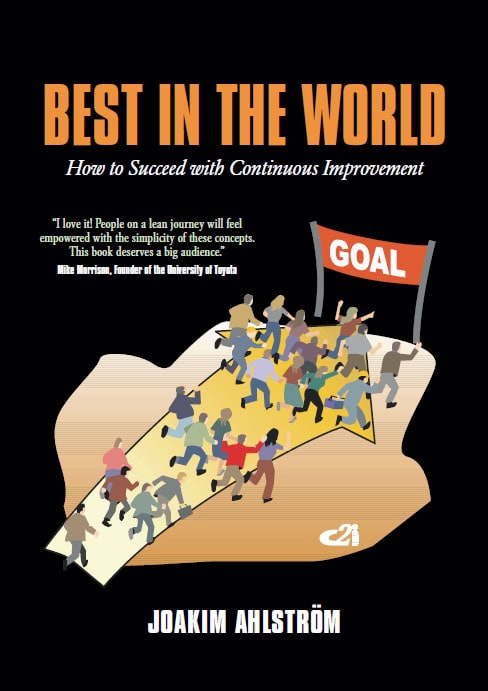 Ahlström, Joakim | Best in the world : How to succeed with continuous improvement