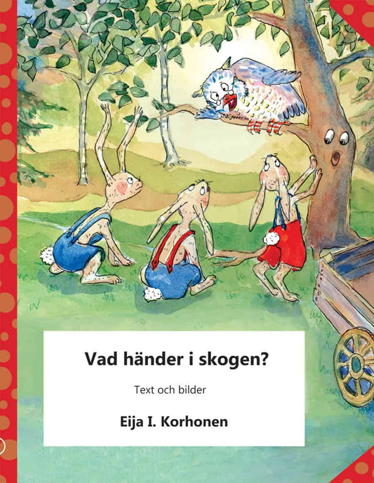 Korhonen, Eija I. | Vad händer i skogen?