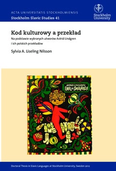 Liseling Nilsson, Sylvia A. | Kod kulturowy a przekład : Na podstawie wybranych utworów Astrid Lindgren i ich polskich p...