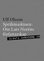 Olsson, Ulf | Språkmaskinen : Om Lars Noréns författarskap