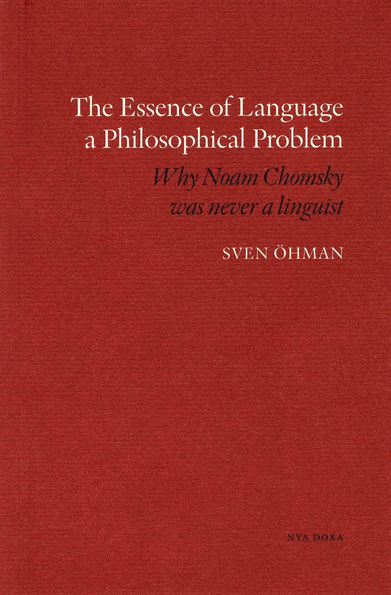 Öhman, Sven | The essence of Language a Philosophical Problem : Why Noam Chomsky was never a linguist