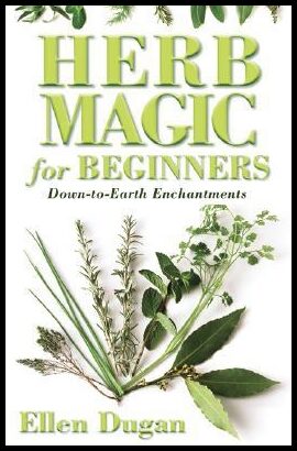 Dugan, Ellen | Herb Magic for Beginners : Down-To-Earth Enchantments