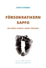 Svenbro, Jesper | Försokratikern Sapfo och andra studier i antikt tänkande