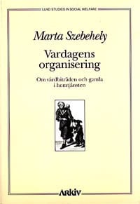 Szebehely, Marta | Vardagens organisering : Om vårdbiträden och gamla i hemtjänsten