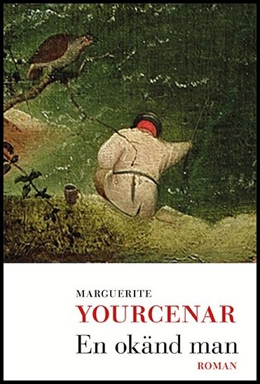 Yourcenar, Marguerite | En okänd man