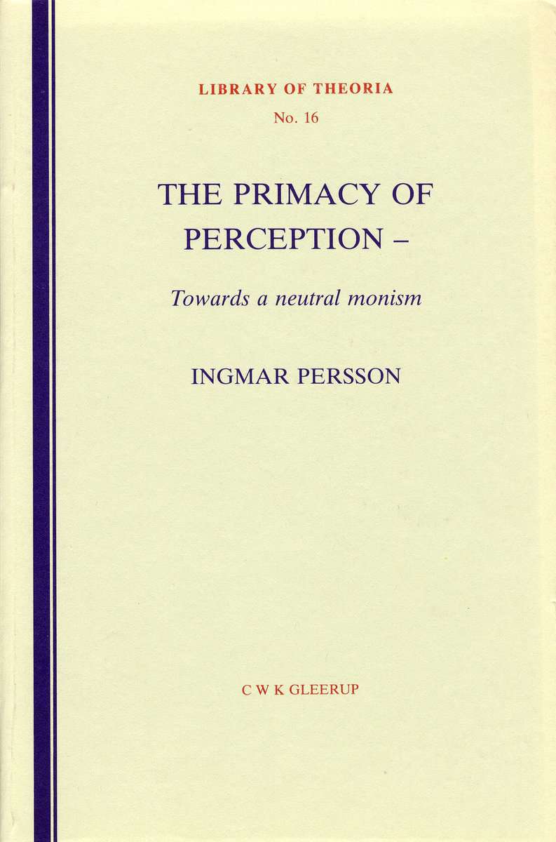 Persson, Ingmar | The primacy of perception : Towards a neutral monism